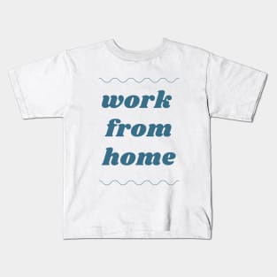 Work from home Kids T-Shirt